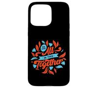 Carcasa para iPhone 15 Pro MAX Estamos Todos Juntos en Esto: Diseña una Unidad inspiradora