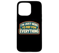 Carcasa para iPhone 15 Pro MAX Estoy aquí para Pagar por Todo papá Día del Padre