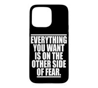 Carcasa para iPhone 15 Pro MAX Everything You Want Is On The Other Side of Fear