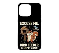 Carcasa para iPhone 15 Pro MAX Excuse Me Bird Feeder Is Empty Again