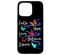 Carcasa para iPhone 15 Pro MAX Faith Hope Love Believe Dream Butterfly - Cita inspiradora