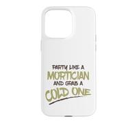 Carcasa para iPhone 15 Pro MAX Fiesta como Mortician Agarra Frío Un Morticiano Sarcástico