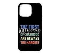 Carcasa para iPhone 15 Pro MAX First 100 Years of Childhood is Hardest Funny 100 Birthday