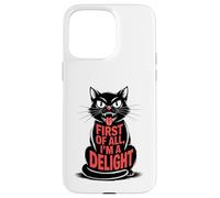 Carcasa para iPhone 15 Pro MAX First of All I'm a Delight Growling Black Cat Lover Funny