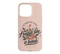 Carcasa para iPhone 15 Pro MAX Fragile Like A Bomb Cita Floral Fuerte Dicho Humor