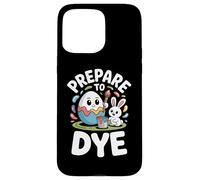 Carcasa para iPhone 15 Pro MAX Frase Divertida Pascua Prepare To Dye Huevo