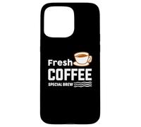 Carcasa para iPhone 15 Pro MAX Fresh Coffee Special Brew Baristas Funny Coffee Lover
