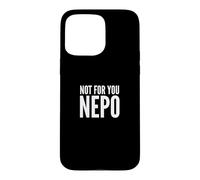 Carcasa para iPhone 15 Pro MAX Fun Not for You Nepo Nepotism Nepo Baby Joke