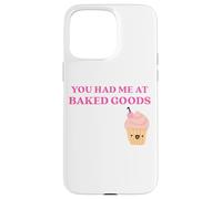 Carcasa para iPhone 15 Pro MAX Fun You Had Me at Baked Goods Cupcake Dessert