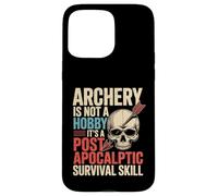 Carcasa para iPhone 15 Pro MAX Funny Archery Not A Hobby It's Post Apocalyptic Skill Archer