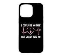Carcasa para iPhone 15 Pro MAX Funny Christian Mom God I Could Be Meaner But Jesus Said No