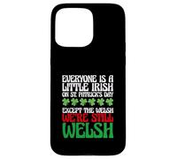 Carcasa para iPhone 15 Pro MAX Funny Everyone Is A Little Irish On St Patrick's Day Welsh