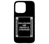 Carcasa para iPhone 15 Pro MAX Funny Frank-LY Unhinged Pun Stamp Collecting Collector