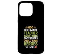 Carcasa para iPhone 15 Pro MAX Funny God Made Teacher Assistants Heroes Diciendo