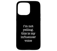 Carcasa para iPhone 15 Pro MAX Funny Influencer for Social Media Lovers I'm Not Yelling