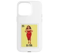 Carcasa para iPhone 15 Pro MAX Funny Mexican Design for Aunt - La Tia Gordita