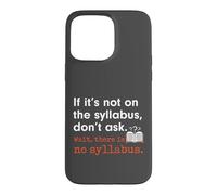 Carcasa para iPhone 15 Pro MAX Funny No Syllabus Teacher Professor College Humorous Graphic