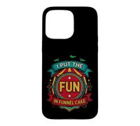 Carcasa para iPhone 15 Pro MAX Funny Put The Fun Funnel Cake Diciendo Sarcástico