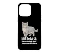 Carcasa para iPhone 15 Pro MAX Gatos británicos de Pelo Corto juzgando Sus Elecciones de Vida Humor