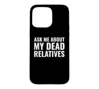 Carcasa para iPhone 15 Pro MAX Genealogista Gracioso me Pregunta sobre mis parientes Muertos