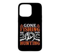 Carcasa para iPhone 15 Pro MAX Gone Fishing Be Back Soon To Go Hunting Hunter Life Nature