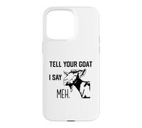 Carcasa para iPhone 15 Pro MAX Gracioso Dile a tu Cabra yo Digo Meh