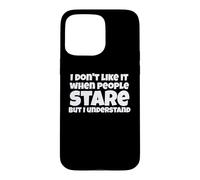 Carcasa para iPhone 15 Pro MAX Gracioso No Me Gusta Cuando La Gente Mira Broma