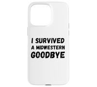 Carcasa para iPhone 15 Pro MAX Gracioso sobreviví a un adiós del Medio Oeste Medio Oeste Diciendo Humor