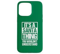 Carcasa para iPhone 15 Pro MAX Green: It's A Santa Thing You Wouldn't Understand Christmas