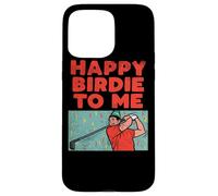 Carcasa para iPhone 15 Pro MAX Happy Birdie To Me - Jugador de Golf, Fiesta de cumpleaños, Golf
