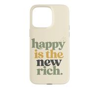 Carcasa para iPhone 15 Pro MAX Happy Is The New Rich Positive Cita Humor Familiar