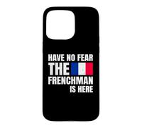Carcasa para iPhone 15 Pro MAX Have No Fear The Frenchman Is Here Frase Divertida Francés