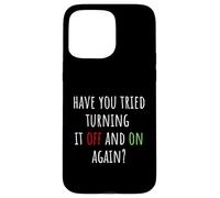 Carcasa para iPhone 15 Pro MAX Have You Tried Turning It Off and On Again Funny Tech Saying