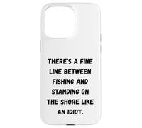 Carcasa para iPhone 15 Pro MAX Hay una Fina línea Entre la Pesca y Estar de pie en la Orilla
