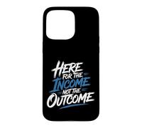 Carcasa para iPhone 15 Pro MAX Here For The Income Not The Outcome Employee Mindset -