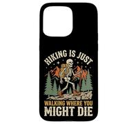 Carcasa para iPhone 15 Pro MAX Hiking Is Just Walking Where You Might Die Naturaleza