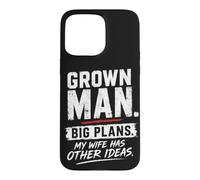 Carcasa para iPhone 15 Pro MAX Hombre Adulto Grandes Planes Esposa Humor Matrimonio Broma Marido