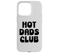 Carcasa para iPhone 15 Pro MAX Hot Dad Club Cool Dads I Love Hot Daddy Wife Husband Fathers