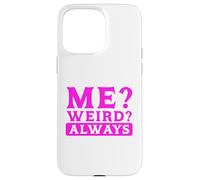 Carcasa para iPhone 15 Pro MAX Humor sarcástico ¿Yo? ¿Extraño? Siempre Sarcasmo