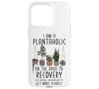 Carcasa para iPhone 15 Pro MAX I Am A Plantaholic On The Road To Recovery Divertido Amante de Las Plantas