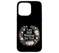 Carcasa para iPhone 15 Pro MAX I Am Still Waiting For You Love Phase Romance -