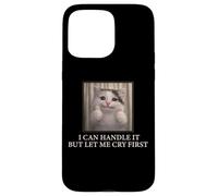 Carcasa para iPhone 15 Pro MAX I Can Handle It Cute Cat Meme Humor Existencial Divertido