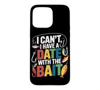 Carcasa para iPhone 15 Pro MAX I Can't I Have A Date with The Bait