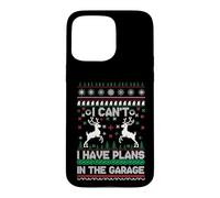Carcasa para iPhone 15 Pro MAX I Can't I Have Plans in The Garage Ugly Christmas