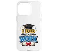 Carcasa para iPhone 15 Pro MAX I Did The Work Graduation Cap Proud Graduate Design tee