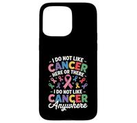 Carcasa para iPhone 15 Pro MAX I Do Not Like Cancer Here Or There Breast Cancer Lung Colon