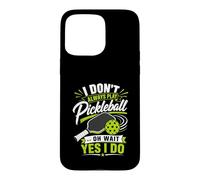 Carcasa para iPhone 15 Pro MAX I Don't Always Play Pickleball... Oh Wait Yes I Do