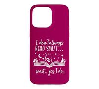 Carcasa para iPhone 15 Pro MAX I Dont Always Read Smut Wait Yes I Do Read Smutt Books Spicy