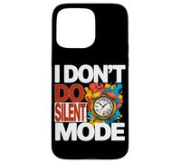 Carcasa para iPhone 15 Pro MAX I Don't DO Silent Mode