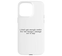 Carcasa para iPhone 15 Pro MAX I Don't Get Enough Credit for The Things I Manage Not to Say